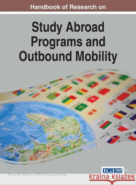 Handbook of Research on Study Abroad Programs and Outbound Mobility Donna M. Velliaris Deb Coleman-George 9781522501695 Information Science Reference - książka