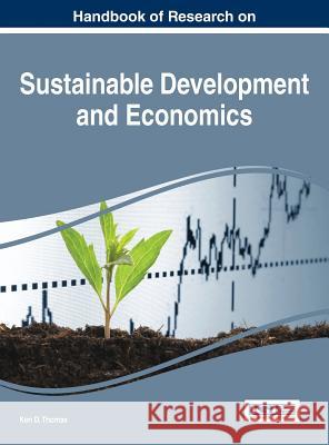 Handbook of Research on Sustainable Development and Economics Ken D. Thomas 9781466684331 Business Science Reference - książka