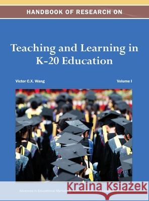 Handbook of Research on Teaching and Learning in K-20 Education Vol 1 Victor C X Wang 9781668426029 Information Science Reference - książka