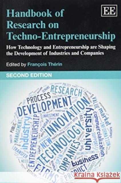 Handbook of Research on Techno-Entrepreneurship: How Technology and Entrepreneurship are Shaping the Development of Industries and Companies Francois Therin   9781783472802 Edward Elgar Publishing Ltd - książka
