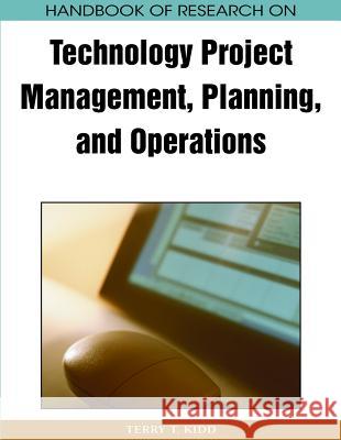 Handbook of Research on Technology Project Management, Planning, and Operations Terry T. Kidd 9781605664002 Information Science Publishing - książka
