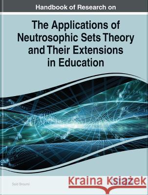 Handbook of Research on the Applications of Neutrosophic Sets Theory and Their Extensions in Education Said Broumi 9781668478363 IGI Global - książka