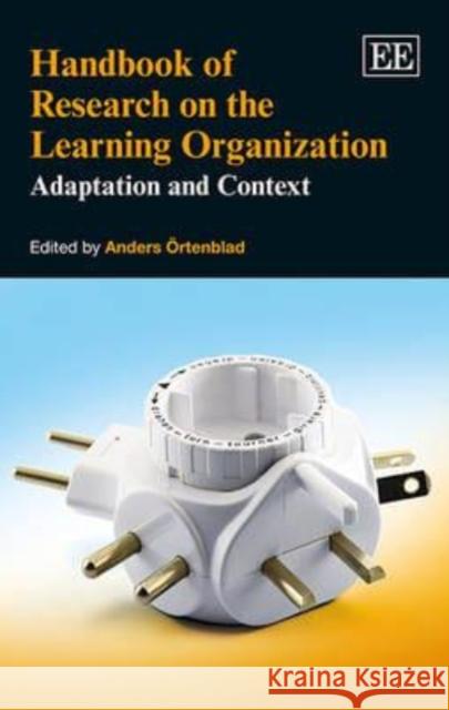 Handbook of Research on the Learning Organization: Adaptation and Context Anders Ortenblad   9781781004890 Edward Elgar Publishing Ltd - książka