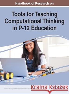 Handbook of Research on Tools for Teaching Computational Thinking in P-12 Education Michail Kalogiannakis Stamatios Papadakis 9781799845768 Information Science Reference - książka