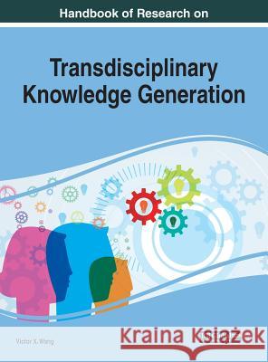 Handbook of Research on Transdisciplinary Knowledge Generation Victor X. Wang 9781522595311 Information Science Reference - książka