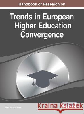 Handbook of Research on Trends in European Higher Education Convergence Alina Mihaela Dima Dima                                     Alina Mihaela Dima 9781466659988 Information Science Reference - książka