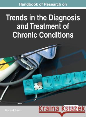 Handbook of Research on Trends in the Diagnosis and Treatment of Chronic Conditions Dimitrios I. Fotiadis 9781466688285 Medical Information Science Reference - książka
