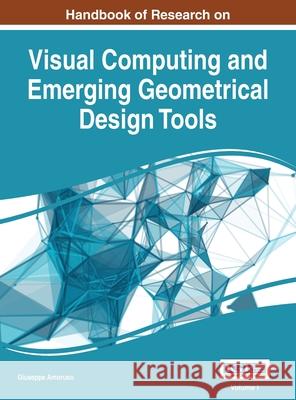 Handbook of Research on Visual Computing and Emerging Geometrical Design Tools, VOL 1 Giuseppe Amoruso 9781668428085 Information Science Reference - książka