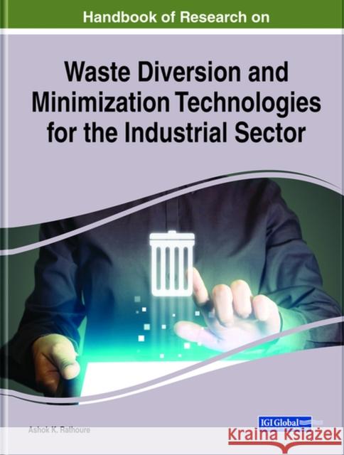 Handbook of Research on Waste Diversion and Minimization Technologies for the Industrial Sector Ashok K. Rathoure 9781799849216 Engineering Science Reference - książka