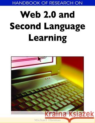 Handbook of Research on Web 2.0 and Second Language Learning Michael Thomas 9781605661902  - książka