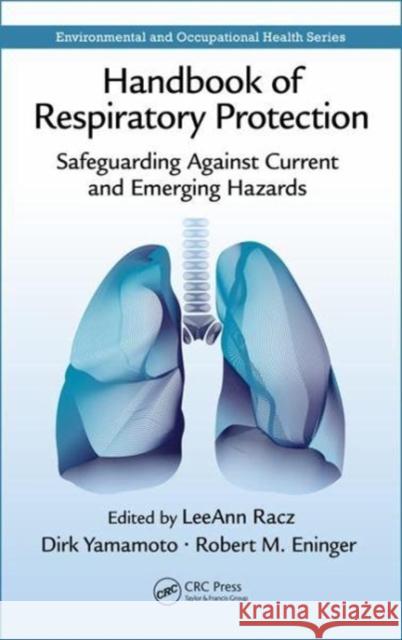 Handbook of Respiratory Protection: Safeguarding Against Current and Emerging Hazards Leeann Racz 9781498781145 Taylor & Francis CRC Press - książka