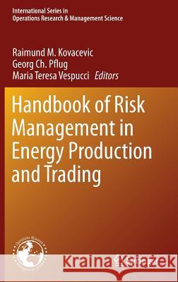 Handbook of Risk Management in Energy Production and Trading Raimund M. Kovacevic Georg Ch Pflug Maria Teresa Vespucci 9781461490340 Springer - książka