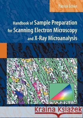 Handbook of Sample Preparation for Scanning Electron Microscopy and X-Ray Microanalysis Patrick Echlin 9781441946744 Springer - książka