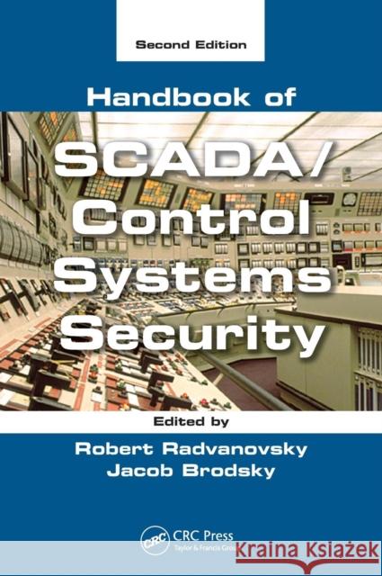 Handbook of SCADA/Control Systems Security Radvanovsky, Robert 9781498717076 Taylor and Francis - książka