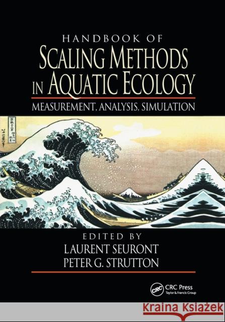 Handbook of Scaling Methods in Aquatic Ecology: Measurement, Analysis, Simulation Laurent Seuront Peter G. Strutton 9780367394981 CRC Press - książka
