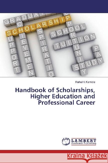 Handbook of Scholarships, Higher Education and Professional Career Kamble, Rahul K 9783330029965 LAP Lambert Academic Publishing - książka