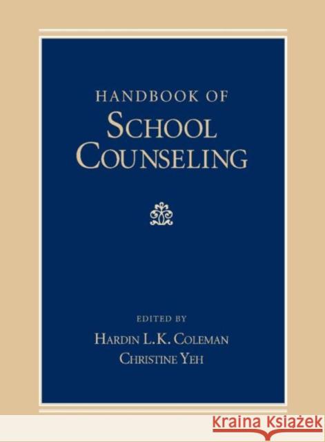 Handbook of School Counseling Hardin L. K. Coleman Christine J. Yeh 9780805856224 Lawrence Erlbaum Associates - książka