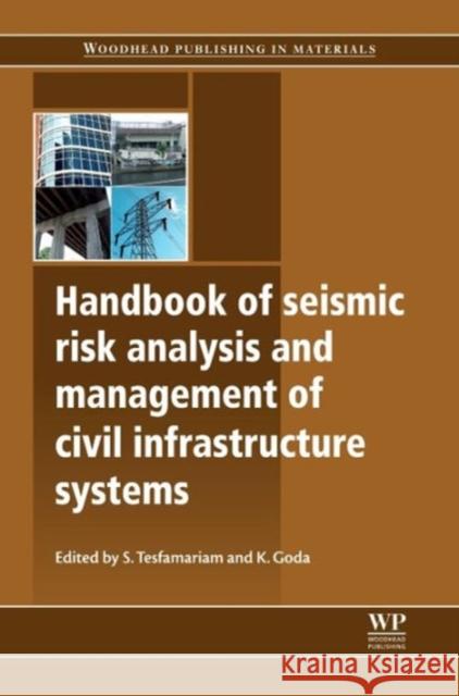 Handbook of Seismic Risk Analysis and Management of Civil Infrastructure Systems Solomon Tesfamariam Katsu Goda 9780857092687 Woodhead Publishing - książka