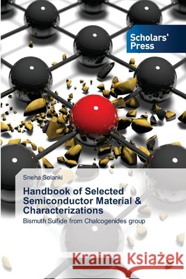 Handbook of Selected Semiconductor Material & Characterizations Sneha Solanki 9786138948926 Scholars' Press - książka