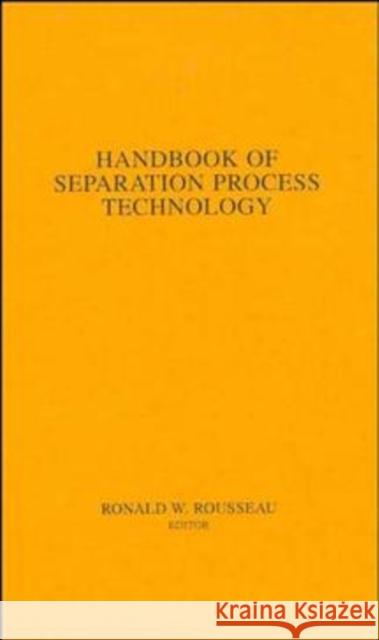 Handbook of Separation Process Technology Ronald W. Rousseau Rousseau                                 Ronald W. Rousseau 9780471895589 Wiley-Interscience - książka