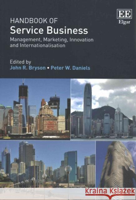 Handbook of Service Business: Management, Marketing, Innovation and Internationalisation Peter W. Daniels   9781786434944 Edward Elgar Publishing Ltd - książka