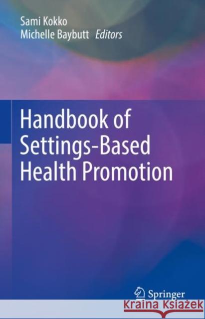 Handbook of Settings-Based Health Promotion  9783030958558 Springer International Publishing - książka