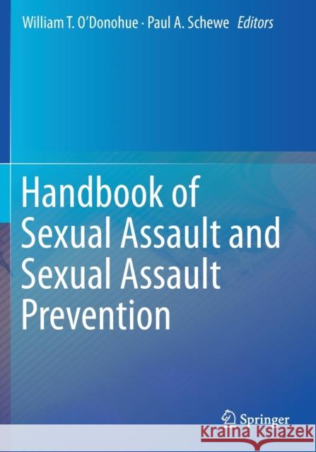 Handbook of Sexual Assault and Sexual Assault Prevention William T. O'Donohue Paul A. Schewe 9783030236472 Springer - książka