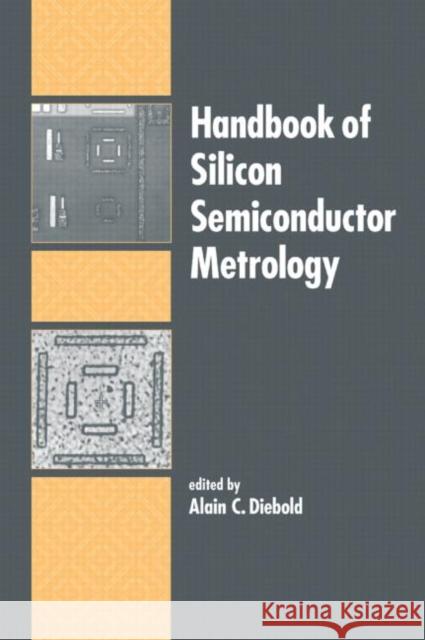 Handbook of Silicon Semiconductor Metrology Alain C. Diebold Diebold C. Diebold Alain C. Diebold 9780824705060 CRC - książka