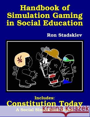 Handbook of Simulation Gaming in Social Education / Constitution Today Ron Stadsklev 9781492223986 Createspace - książka