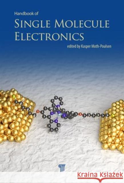 Handbook of Single-Molecule Electronics Kasper Moth-Poulsen   9789814463386 Pan Stanford Publishing Pte Ltd - książka