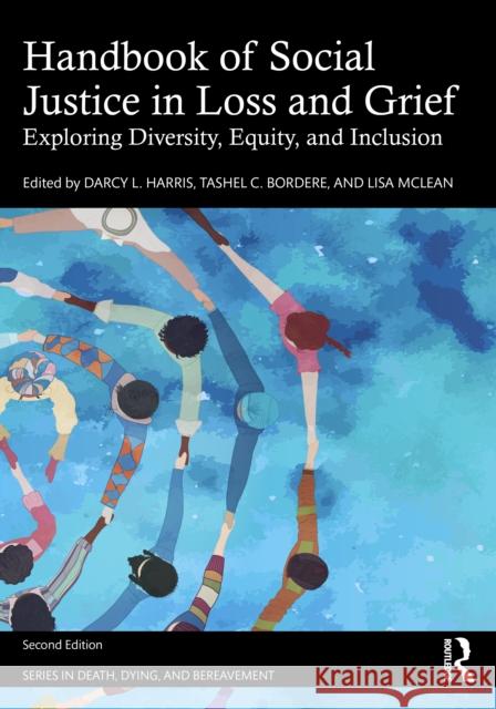 Handbook of Social Justice in Loss and Grief: Exploring Diversity, Equity, and Inclusion Darcy L. Harris Tashel C. Bordere Lisa McLean 9781032891781 Routledge - książka