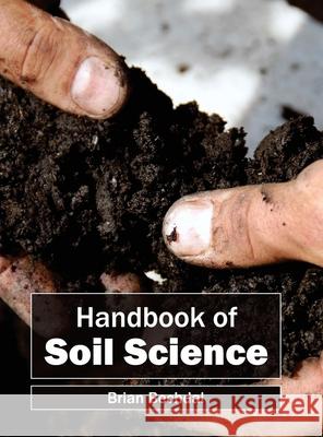 Handbook of Soil Science Brian Bechdal 9781632394125 Callisto Reference - książka