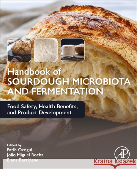 Handbook of Sourdough Microbiota and Fermentation: Food Safety, Health Benefits, and Product Development Fatih Ozogul Joao Miguel F. Rocha Elena Bartkiene 9780443186226 Elsevier Science Publishing Co Inc - książka