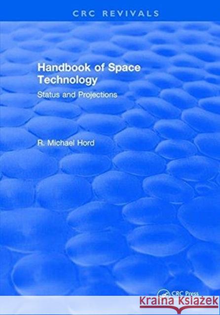 Handbook of Space Technology: Status and Projections R. Michael Hord   9781315893983 CRC Press - książka