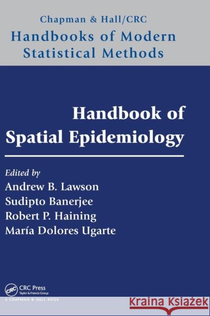 Handbook of Spatial Epidemiology Andrew B. Lawson Sudipto Banerjee Robert P. Haining 9781482253016 CRC Press - książka