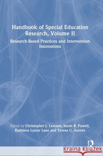 Handbook of Special Education Research, Volume II: Research-Based Practices and Intervention Innovations Lemons                                   Sarah Powell Kathleen Lynne Lane 9780367742713 Routledge - książka