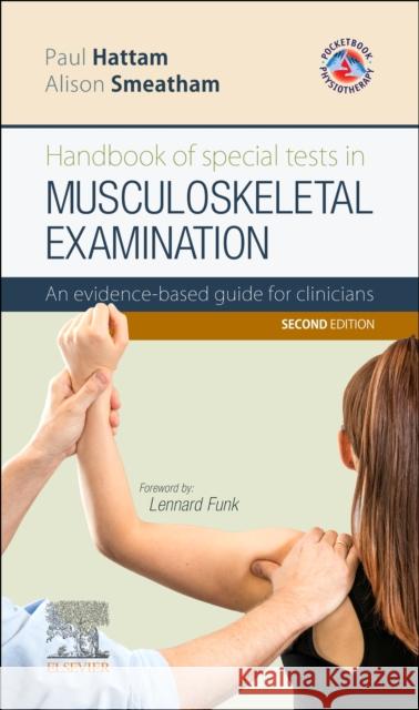 Handbook of Special Tests in Musculoskeletal Examination: An evidence-based guide for clinicians Alison (Extended Scope Practitioner, Royal Devon and Exeter Hospital, Exeter, UK) Smeatham 9780702072253 Elsevier Health Sciences - książka