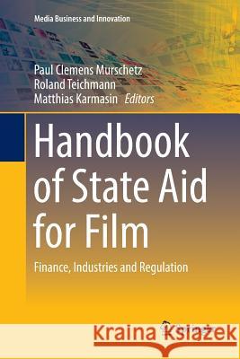 Handbook of State Aid for Film: Finance, Industries and Regulation Murschetz, Paul Clemens 9783030101008 Springer - książka