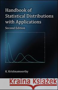 Handbook of Statistical Distributions with Applications Kalimuthu Krishnamoorthy 9781498741491 CRC Press - książka