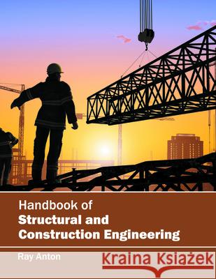 Handbook of Structural and Construction Engineering Ray Anton 9781682852538 Willford Press - książka