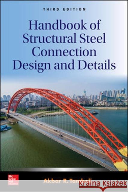 Handbook of Structural Steel Connection Design and Details, Third Edition Akbar Tamboli 9781259585517 McGraw-Hill Education - książka