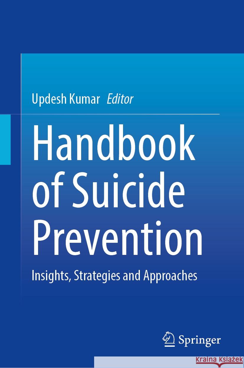 Handbook of Suicide Prevention: Insights, Strategies and Approaches Updesh Kumar 9789819614028 Springer Nature Switzerland AG - książka