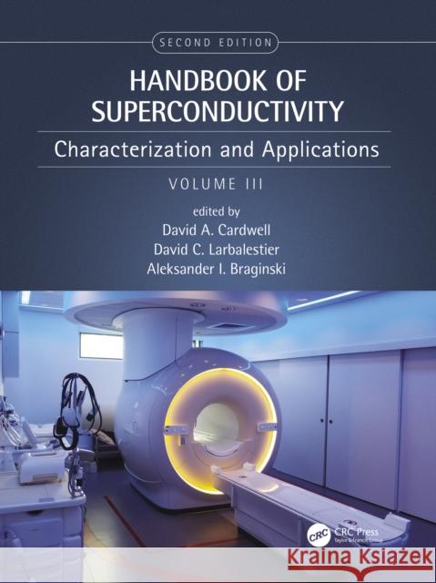 Handbook of Superconductivity: Characterization and Applications, Volume Three David A. Cardwell David C. Larbalestier Aleksander Braginski 9780367689209 CRC Press - książka