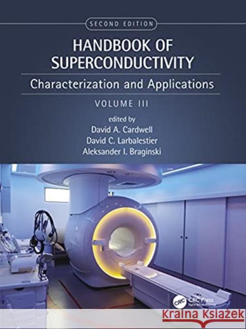 Handbook of Superconductivity: Characterization and Applications, Volume Three Cardwell, David A. 9781439817360 CRC Press - książka