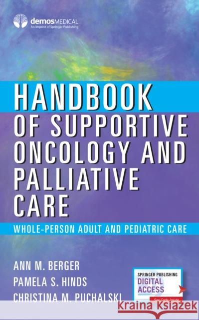 Handbook of Supportive Oncology and Palliative Care: Whole-Person Adult and Pediatric Care Berger, Ann 9780826128249 Springer Publishing Company - książka