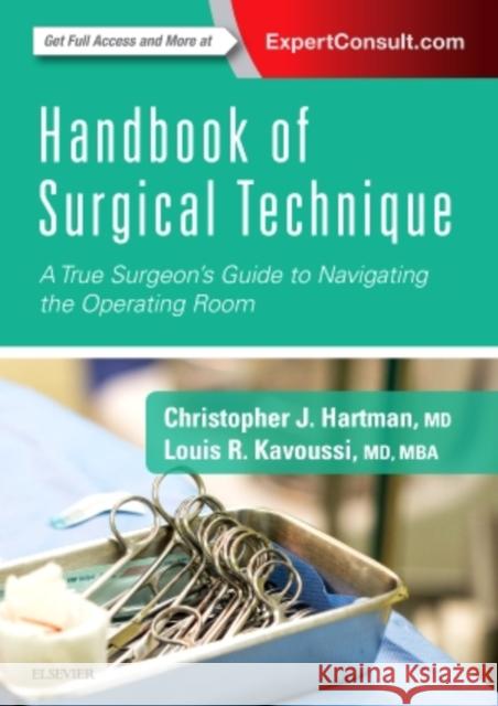 Handbook of Surgical Technique: A True Surgeon's Guide to Navigating the Operating Room Christopher J. Hartman Louis R. Kavoussi 9780323462013 Elsevier - książka
