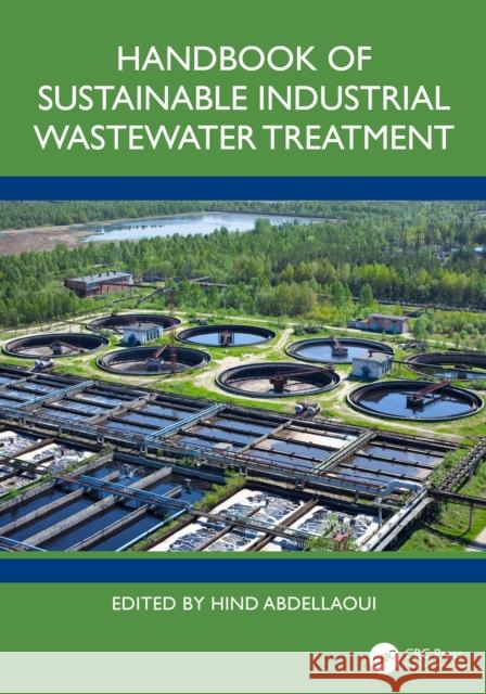 Handbook of Sustainable Industrial Wastewater Treatment Hind Abdellaoui 9781032803715 CRC Press - książka