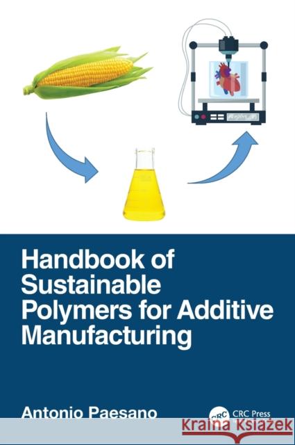 Handbook of Sustainable Polymers for Additive Manufacturing Antonio Paesano 9781138478886 CRC Press - książka