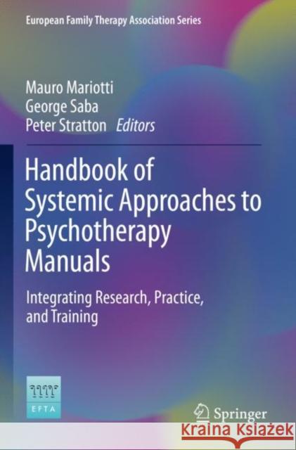 Handbook of Systemic Approaches to Psychotherapy Manuals: Integrating Research, Practice, and Training Mauro Mariotti George Saba Peter Stratton 9783030736422 Springer - książka