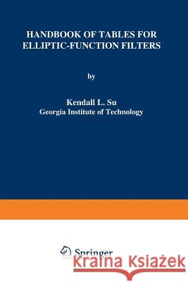 Handbook of Tables for Elliptic-Function Filters K. L. Su 9781461288299 Springer - książka